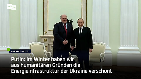 Putin: Im Winter haben wir aus humanitären Gründen die Energieinfrastruktur der Ukraine verschont