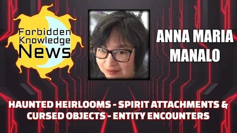 Haunted Heirlooms - Spirit Attachments & Cursed Objects - Entity Encounters w/ Anna Maria Manalo