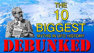 THE 10 BIGGEST MYTHS about UFOs: DEBUNKED!