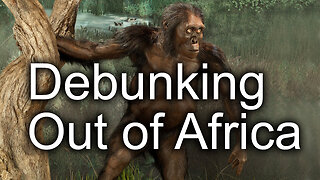 Anthropologist Debunks Out-of-Africa Theory