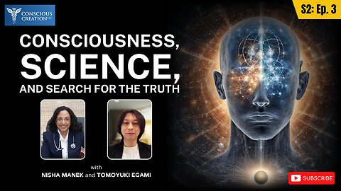 Season 2 Nisha Manek and Tomoyuki Egami Consciousness, Science, and the Search for Truth Ep. 03