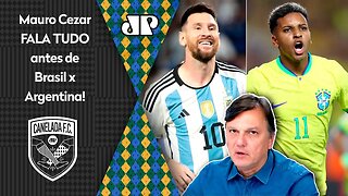 "NÃO DÁ PRA FAZER ISSO! Cara, o Brasil contra a Argentina PRECISA..." Mauro Cezar É DIRETO!