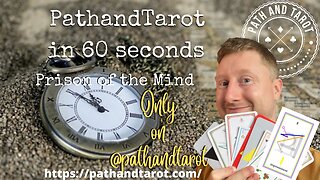 PathandTarot in 60 Seconds. Prison of the Mind.