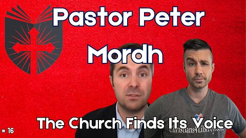 Pastor Peter Mordh | The Church Finds Its Voice | Anatomy of the Church and State #16