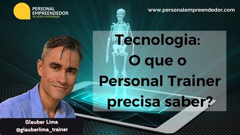 #87 Tecnologia: O que o Personal Trainer precisa saber? | Com Glauber Lima
