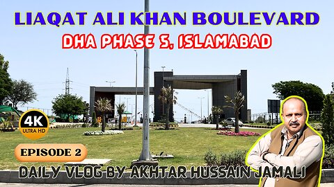 Liaqat Ali Khan Boulevard Overview DHA 5, Islamabad || Vlog by Akhtar Jamali || Episode 2