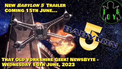 New Babylon 5 Trailer Coming on 15th June... - TOYG! News Byte - 14th June, 2023