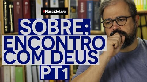 SOBRE: ENCONTRO COM DEUS - PT1