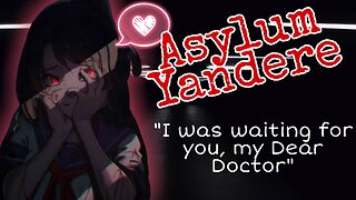 Asylum Yandere loves spending time with you Doctor ASMR Roleplay English