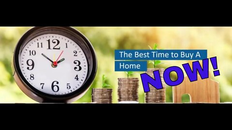 The Best Time To Buy A Home Is Now!