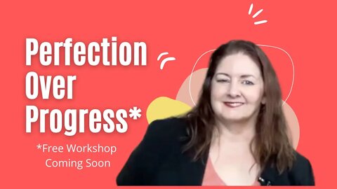 Perfection is the enemy of progress - Join my free workshop! Lee Ann Bonnell Live