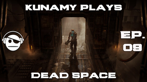 Dead Space Remake | Ep. 09 | Kunamy Master Plays