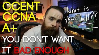Do you REALLY want it? Why? CCENT, CCNA, A+, Security+