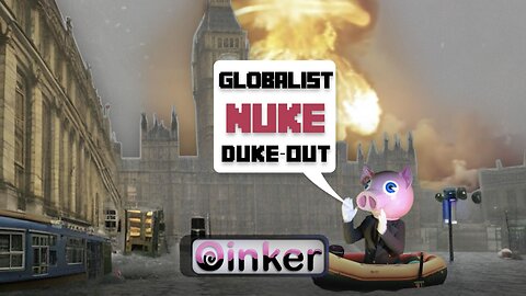 Globalist Nuke Duke-Out