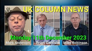 UK Column News - Monday 11th December 2023