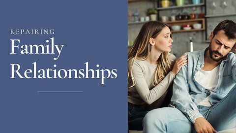 Repairing Family Relationships