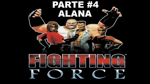 [PS1] - Fighting Force - [Parte 4 - Final] - Alana