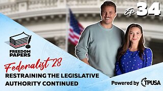 Restraining the Legislative Authority Continued - [Freedom Papers Ep. 34]