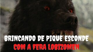 Brincando De Pique Esconde Com O Lobisomem.