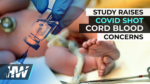 STUDY RAISES COVID SHOT CORD BLOOD CONCERNS