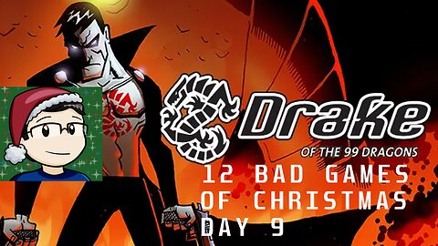 12 Bad Games of Christmas Day 9: Drake of the 99 Dragons (2022-23).