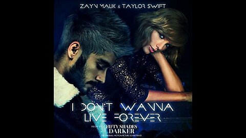 ZAYN, Taylor Swift - I Don’t Wanna Live Forever