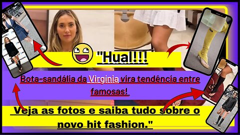 Uhal! #Botasandaliada #virgíniafonseca vira tendência entre #famosas! Veja as fotos e saiba tudo Já!