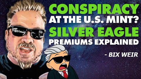 Conspiracy at the US Mint? Silver Eagle Premiums Explained - Bix Weir