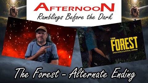 Afternoon Ramblings During the Day: The Forest, Alternate Ending!