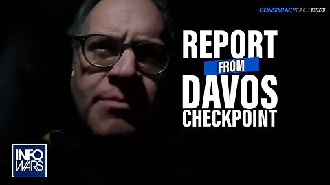 Infowars live Report from Davos Checkpoint