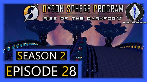 Dyson Sphere Program | Season 2 | Episode 28