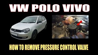 VW POLO VIVO - HOW TO REMOVE PRESSURE CONTROL VALVE