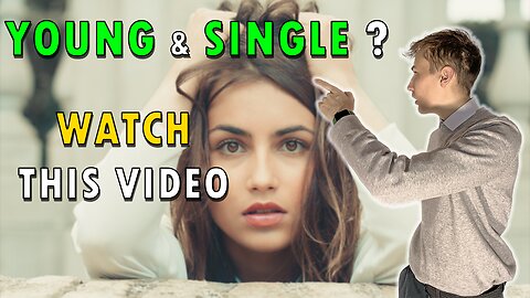 What to do if you are a young, single woman