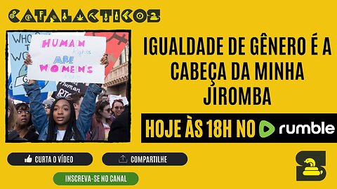 #33 Igualdade De Gênero É A Cabeça Da Minha Jiromba