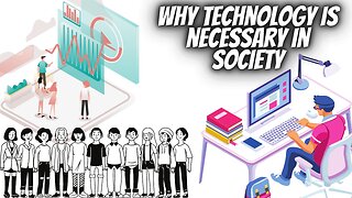 Why technology is necessary in society