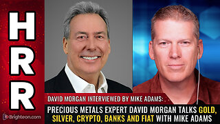 Precious metals expert David Morgan talks gold, silver, crypto, banks and fiat with Mike Adams