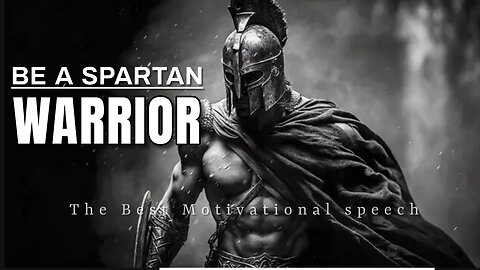 Be a Spartan Warrior - The Best Motivational Speech Ever! #motivation #motivationalspeech #spartans