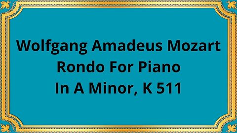 Wolfgang Amadeus Mozart Rondo For Piano In A Minor, K 511