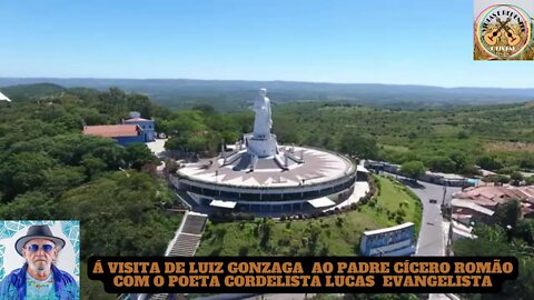 Á VISITA DE LUIZ GONZAGA AO PADRE CÍCERO ROMÃO COM O POETA CORDELISTA LUCAS EVANGELISTA