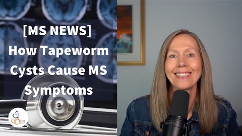 [MS NEWS] How Tapeworm Cysts Cause MS Symptoms