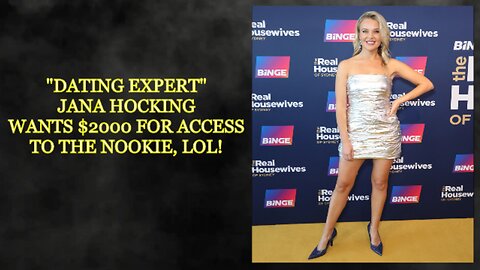 "Dating Expert" Jana Hocking Expects $2000 For The Nookie, LOL!