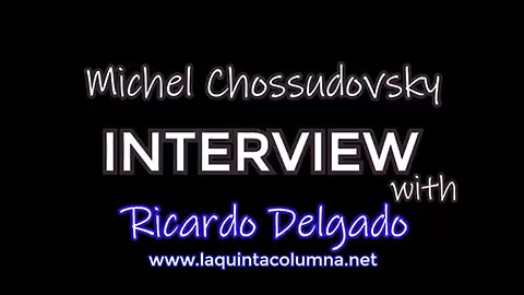 PROFESSOR MICHEL CHOSSUDOVSKY INTERVIEWS RICARDO DELGADO MARTÍN OF LA QUINTA COLUMNA