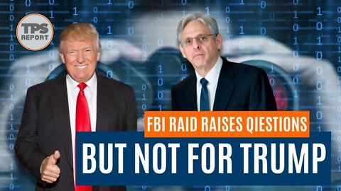 FBI Raid Warrant raises some awkward questions, but not for Trump!