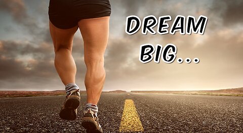 DREAM BIG - MOTIVATION VIDEO