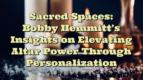 Bobby Hemmitt: Elevating Altar Power Through Personalization