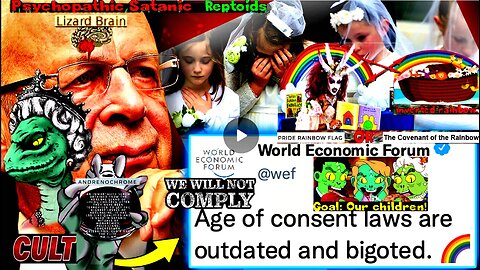 WEF [demonic psychopaths] Orders World Govt’s To Lower Age of Consent to 12