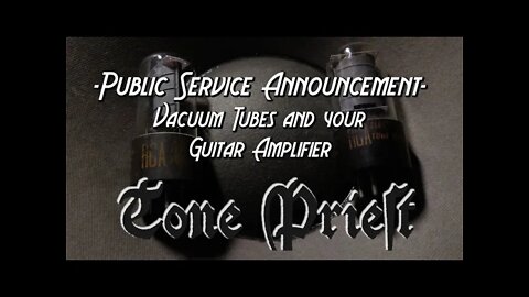 Public Service Announcement: Vacuum Tubes and your Guitar Amplifier