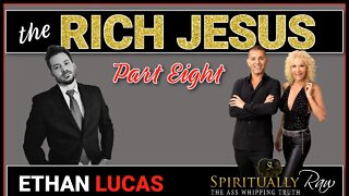 RICH JESUS | Part 8 w. Ethan Lucas