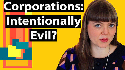 Evil Corporate Actions: Intentional?