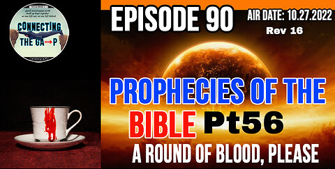Episode 90 - Prophecies of the Bible Pt. 56 - A Round of Blood, Please